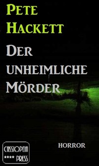Der unheimliche Mörder - Pete Hackett - E-Book