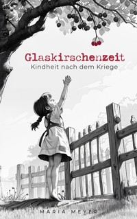 Glaskirschenzeit - Maria Meyer - E-Book