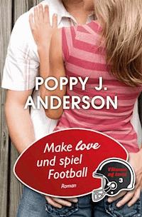 Make Love und spiel Football - Poppy J. Anderson - E-Book