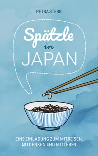 Spätzle in Japan - Petra Sterk - E-Book