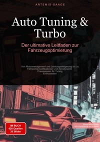 Auto Tuning & Turbo: Der ultimative Leitfaden zur Fahrzeugoptimierung - Artemis Saage - Deutschland - E-Book