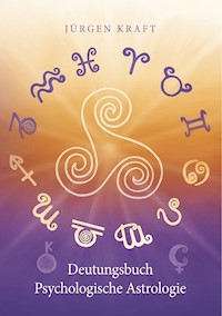 Deutungsbuch Psychologische Astrologie - Jürgen Kraft - E-Book