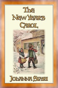 THE NEW YEAR'S CAROL - A Magical Tale for the New Year - Johanna Spyri - E-Book
