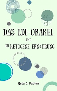 Das LDL-Orakel und die ketogene Ernährung - Geta C. Fabian - E-Book