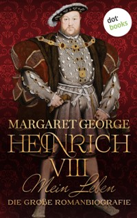 Heinrich VIII. - Mein Leben - Margaret George - E-Book