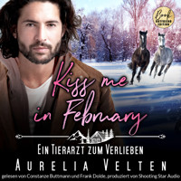 Kiss me in February: Ein Tierarzt zum Verlieben - Kleinstadtliebe in Pinewood Bay, Band 2 (ungekürzt) - Aurelia Velten - Hörbuch