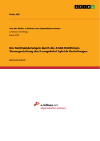 Die Rechtsänderungen durch die ATAD-Richtlinien. Steuergestaltung durch umgekehrt hybride Gestaltungen - Robin Nill - E-Book