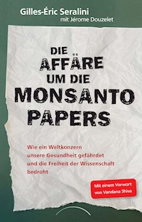 Die Affäre um die Monsanto Papers - Gilles-Eric, Prof. Seralini - E-Book