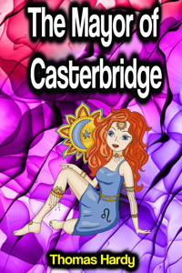 The Mayor of Casterbridge - Thomas Hardy - E-Book