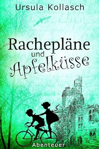 Rachepläne und Apfelküsse - Ursula Kollasch - E-Book