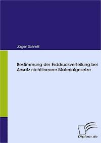 Bestimmung der Erddruckverteilung bei Ansatz nichtlinearer Materialgesetze - Jürgen Schmitt - E-Book