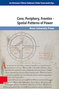 Core, Periphery, Frontier – Spatial Patterns of Power -  - E-Book