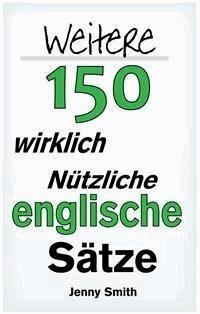Weitere 150 Wirklich Nützliche Englische Sätze - Jenny Smith - E-Book