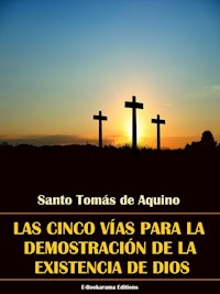 Las cinco vías para la demostración de la existencia de Dios - Santo Tomás de Aquino - E-Book