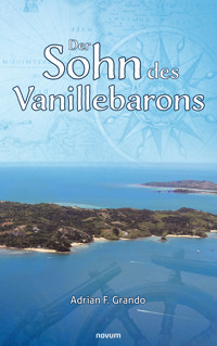 Der Sohn des Vanillebarons - Adrian F. Grando - E-Book
