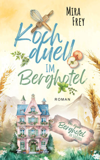 Kochduell im Berghotel - Mira Frey - E-Book