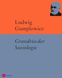 Grundriss der Soziologie - Ludwig Gumplowicz - E-Book