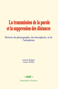 La transmission de la parole et la suppression des distances - Antoine Bréguet - E-Book
