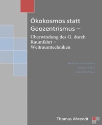 Ökokosmos statt Geozentrismus - Thomas Ahrendt - E-Book