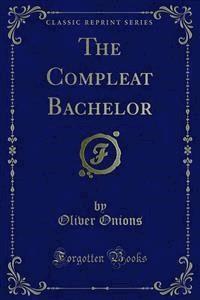 The Compleat Bachelor - Oliver Onions - E-Book