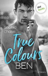 True Colours: Ben - Die Farbe des Glücks - Sophia Chase - E-Book