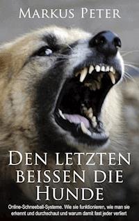 Den letzten beissen die Hunde - Markus Peter - E-Book