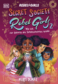 Secret Society of Rebel Girls. Wie ich zur Hüterin des Schlüsselsteins wurde (Band 2) - Marti Dumas - E-Book
