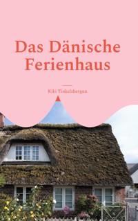 Das Dänische Ferienhaus - Kiki Tinkelsbergen - E-Book