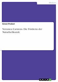 Veronica Carstens. Die Förderin der Naturheilkunde - Ernst Probst - E-Book