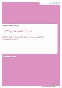 Die Vegetation der Alpen - Benjamin Pape - E-Book