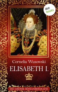 Elisabeth I. - Cornelia Wusowski - E-Book