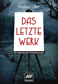 Das letzte Werk - Stefan Läer - E-Book