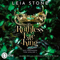 The Ruthless Fae King - Die Chroniken von Avalier 3 - Chroniken von Avalier, Band 3 (Ungekürzt) - Leia Stone - Hörbuch