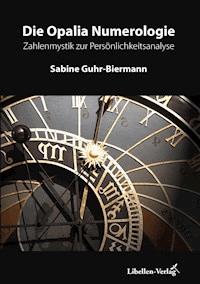Die Opalia Numerologie - Sabine Guhr-Biermann - E-Book