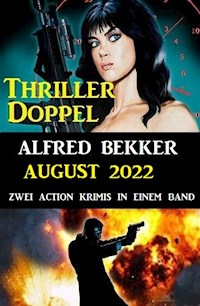 Thriller-Doppel August 2022 - Zwei Action Krimis in einem Band - Alfred Bekker - E-Book