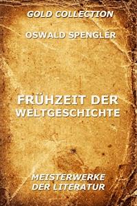 Frühzeit der Weltgeschichte - Oswald Spengler - E-Book