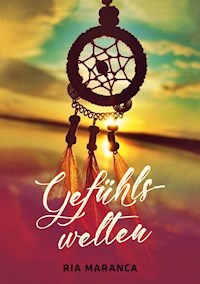 Gefühlswelten - Ria Maranca - E-Book