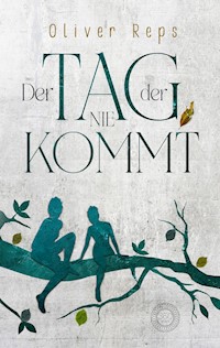 Der Tag, der nie kommt - Oliver Reps - E-Book