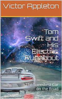Tom Swift and His Electric Runabout; Or, The Speediest Car on the Road - Victor Appleton - E-Book