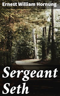 Sergeant Seth - Ernest William Hornung - E-Book