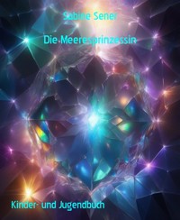 Die Meeresprinzessin - Sabine Sener - E-Book