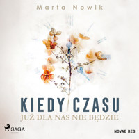 Kiedy czasu już dla nas nie będzie - Marta Nowik - Hörbuch