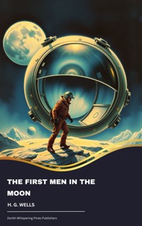 The First Men in the Moon - H G Wells - E-Book