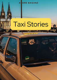Taxi Stories - André Baganz - E-Book