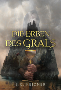 Die Erben des Grals - S.C. Keidner - E-Book