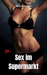 Sex im Supermarkt - Mary Hotstone - E-Book