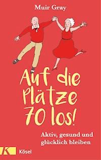 Auf die Plätze – 70 – los! - Muir Gray - E-Book