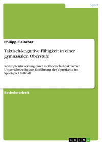 Taktisch-kognitive Fähigkeit in einer gymnasialen Oberstufe - Philipp Fleischer - E-Book