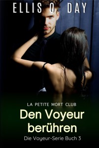 Den Voyeur berühren - Ellis O. Day - E-Book