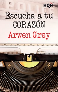 Escucha a tu corazón - Arwen Grey - E-Book